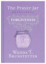 The Prayer Jar Devotional: Forgiveness - Wanda E. Brunstetter - 9781636096377
