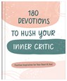 180 Devotions to Hush Your Inner Critic: Positive Inspiration for Your Heart & Soul - Donna K. Maltese - 9781636097251