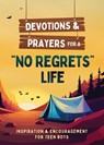 Devotions and Prayers for a No Regrets Life (Teen Boys): Inspiration and Encouragement for Teen Boys - Paul Kent - 9781636098791