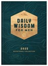 Daily Wisdom for Men 2025 Devotional Collection - Compiled By Barbour Staff - 9781636098876