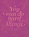 You Can Do Hard Things: Empowering Devotions for Women - Renae Brumbaugh Green - 9781636099569