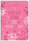 How God Grows a Girl of Wisdom and Grace: Daily Devotions and Prayers - Joanne Simmons - 9781636099613