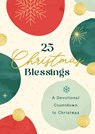 25 Christmas Blessings: A Devotional Countdown to Christmas - Dena Dyer - 9781636099651