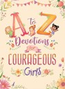 A to Z Devotions for Courageous Girls - Kelly McIntosh - 9781636099682