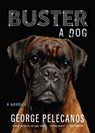 Buster: A Dog - George Pelecanos - 9781636141701