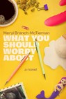 What You Should Worry about - Meryl Branch-McTiernan - 9781636143088