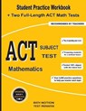 ACT Subject Test Mathematics: Student Practice Workbook + Two Full-Length ACT Math Tests - Math Notion - 9781636200484