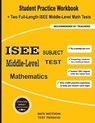ISEE Middle-Level Subject Test Mathematics: Student Practice Workbook + Two Full-Length ISEE Middle-Level Math Tests - Math Notion - 9781636200804