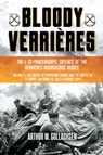 Bloody Verrieres. The I. SS-Panzerkorps Defence of the Verrieres-Bourguebus Ridges - Arthur W Gullachsen - 9781636240947