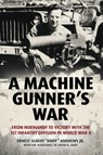 A Machine Gunner's War - Ernest Albert Andrews Jr ; David B Hurt - 9781636241043