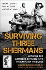 Surviving Three Shermans: With the 3rd Armored Division into the Battle of the Bulge - Walter Boston Stitt ; Jessica Day George - 9781636244297