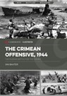 The Crimean Offensive, 1944 - Ian Baxter - 9781636244358