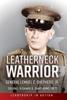 Leatherneck Warrior - Richard D. Camp - 9781636245065