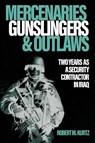 Mercenaries, Gunslingers, and Outlaws - Robert M. Kurtz - 9781636245102