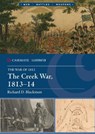 The Creek War 1813–14 - Richard D. Blackmon - 9781636245508