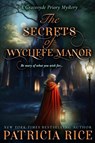 The Secrets of Wycliffe Manor - Patricia Rice - 9781636321585