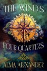 The Wind's Four Quarters - Alma Alexander - 9781636323305
