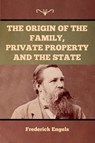 The Origin of the Family, Private Property and the State - Frederick Engels - 9781636371320