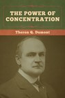 The Power of Concentration - Theron Q Dumont - 9781636371344