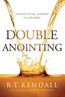 Double Anointing: Lessons to Be Learned from Elisha - R. T. Kendall - 9781636411248