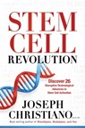 Stem Cell Revolution: Discover 26 Disruptive Technological Advances to Stem Cell Activation - Joseph Christiano - 9781636414287