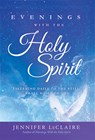 Evenings with the Holy Spirit: Listening Daily to the Still, Small Voice of God - Jennifer LeClaire - 9781636414911