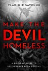Make the Devil Homeless - Vladimir Savchuk - 9781636415024