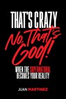 That's Crazy-No, That's God - Juan Martinez - 9781636415093