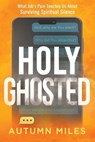 Holy Ghosted - Autumn Miles - 9781636415437