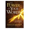The Power of Your Words - John Eckhardt - 9781636415628