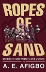 Ropes Of Sand - A. E. Afigbo - 9781636521497