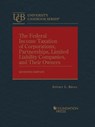 The Federal Income Taxation of Corporations, Partnerships, Limited Liability Companies, and Their Owners - Jeffrey L. Kwall - 9781636594651