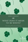 What Does It Mean to Be White? - Robin DiAngelo - 9781636674278