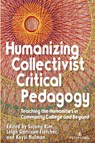 Humanizing Collectivist Critical Pedagogy - Sujung Kim ; Leigh Garrison-Fletcher ; Kaysi Holman - 9781636675916