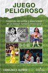 Juego peligroso - Carolina Alonso - 9781636677651
