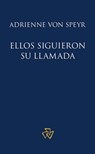 Ellos siguieron su llamada - Adrienne von Speyr ; Hans Urs von Balthasar ; Juan M. Sara - 9781636740072