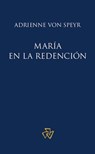 María en la redención - Adrienne von Speyr ; Hans Urs von Balthasar ; Juan M. Sara - 9781636740270