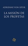 La misión de los Profetas - Adrienne von Speyr ; Hans Urs von Balthasar ; Juan M. Sara - 9781636740409