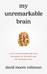 My Unremarkable Brain - David Moore Robinson - 9781636765365