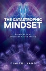 The Catastrophic Mindset - Dimitri Yang - 9781636769448