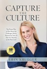 Capture the Culture: The Proven Plan to Rise Above the Challenges, Build a Powerhouse Team, & Take Your Business to the Next Level - Erin Krueger - 9781636804583