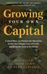 Growing Your Own Capital - Dan Allen ; Jayson Lowe ; Richard Canfield - 9781636804620