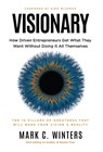 Visionary: How Driven Entrepreneurs Get What They Want Without Doing It All Themselves - Mark C. Winters - 9781636805788