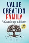 Value Creation Family: The Proven Playbook for Setting Up Your Family to Enjoy True Success - Lee Benson - 9781636805986