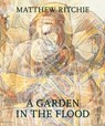 Matthew Ritchie: A Garden in the Flood - Mark W. Scala - 9781636810621