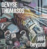 Denyse Thomasos: just beyond - Sally Frater ; Michelle Jacques ; Renee van der Avoird - 9781636810812