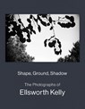 Shape, Ground, Shadow: The Photographs of Ellsworth Kelly - Ellsworth Kelly ; Charles Wylie - 9781636811246
