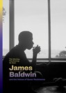 This Morning, This Evening, So Soon: James Baldwin and the Voices of Queer Resistance - Hilton Als ; Rhea L. Combs - 9781636811321