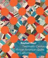Routed West: Twentieth-Century African American Quilts in California - Elaine Yau - 9781636811598