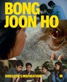Bong Joon Ho: Director's Inspiration - Bong Joon Ho - 9781636811802
